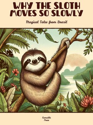 cover image of Why the Sloth Moves So Slowly
